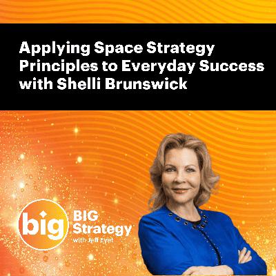 E055: Applying Space Strategy Principles to Everyday Success with Shelli Brunswick