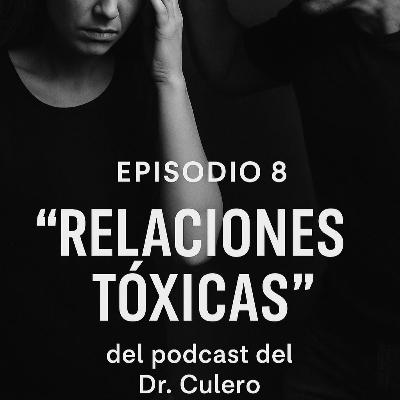 Dr. Culero Episodio 8 Relaciones Toxicas Y sus Consecuencias