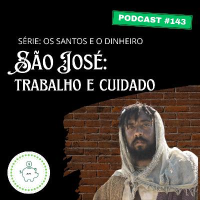 #143 - São José: trabalho e cuidado