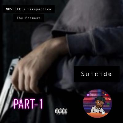 NOVELLE’s Perspective The Podcast: Suicide Part -1-