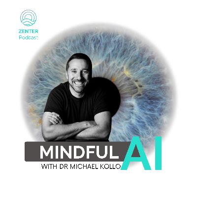 Ep 3 - Mindful AI with Dr Michael Kollo Ep 3 - Mindful AI with Dr Michael Kollo