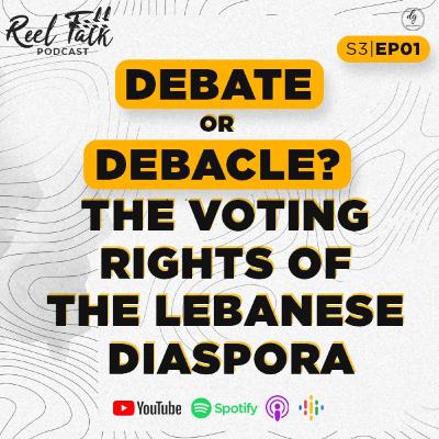 S3 | E1 - The Voting Rights of the Lebanese Diaspora - Ziyad Baroud, Ibrahim Mneimneh, Carole Abi Jaoude, Sergio Jalil, Rola Afra and Layal Beyhum