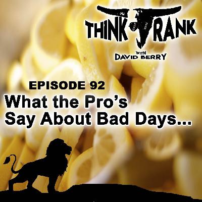 92 - What the Pro's Say About Bad Days 92 - What the Pro's Say About Bad Days