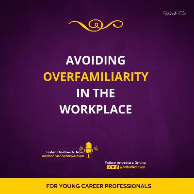 Avoiding Overfamiliarity (in the Workplace)
