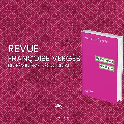 Revue : " Un Féminisme décolonial" Françoise Vergès (LU PAR UNE MUSULMANE ANTI-FÉMINISME...) Revue : " Un Féminisme décolonial" Françoise Vergès (LU PAR UNE MUSULMANE ANTI-FÉMINISME...)
