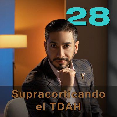 Episodio 28 - Supracorticando el TDAH, con el Dr. Rafa López (Rafarrufus)