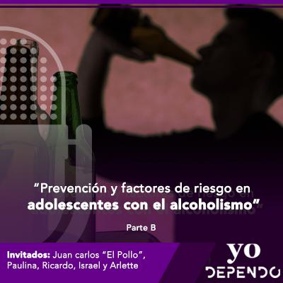 Prevención y factores de riesgo en adolescentes con el alcoholismo (PARTE B)