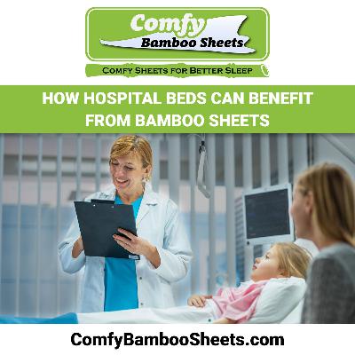 How Hospital Beds Can Benefit from Bamboo Sheets How Hospital Beds Can Benefit from Bamboo Sheets