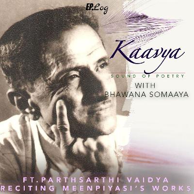 Ep 28: Parthasarthi Vaidya recites his renowned grandfather Meenpiyasi's works