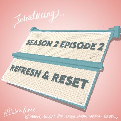 Season 2 Episode 2: Refresh and Reset