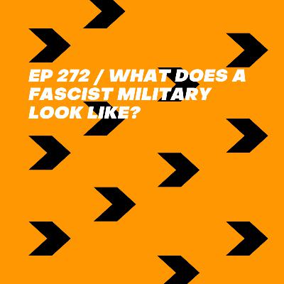 What Does a Fascist Military Look Like? What Does a Fascist Military Look Like?