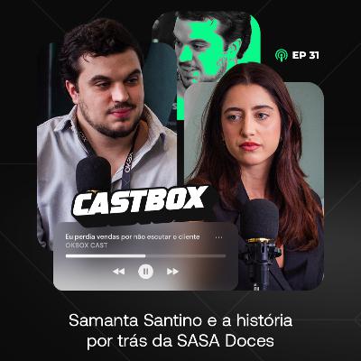 CASTBOX #31 | Samanta Santino e história por trás da SASA Doces + estratégias para a Páscoa!