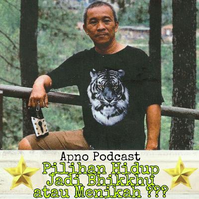 Pilihan Hidup Jadi Bhikkhu atau Menikah ??? Pilihan Hidup Jadi Bhikkhu atau Menikah ???