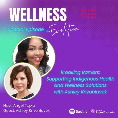 Breaking Barriers: Supporting Indigenous Health and Wellness Solutions with Ashley Krivohlavek Breaking Barriers: Supporting Indigenous Health and Wellness Solutions with Ashley Krivohlavek