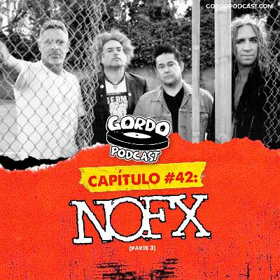 #42 - NOFX (Parte 3)