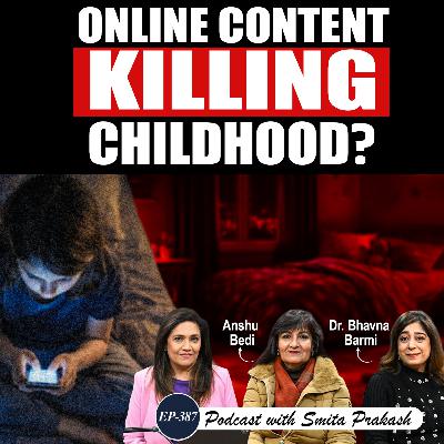 EP-387 | Social Media, Gaming & Risks Among Children | Dr Bhavna Barmi & Anshu Bedi