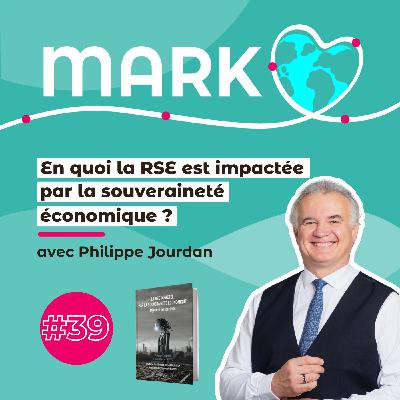 #39 Philippe Jourdan : En quoi la RSE est impactée par la souveraineté économique ?