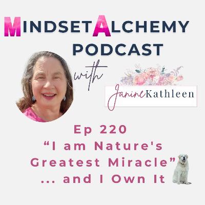 Ep 220 "I am Nature's Greatest Miracle" & I Own It