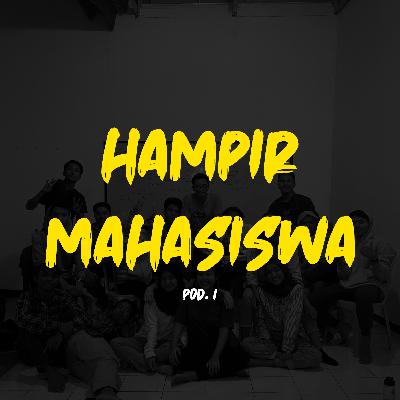 #1 Hampir Mahasiswa