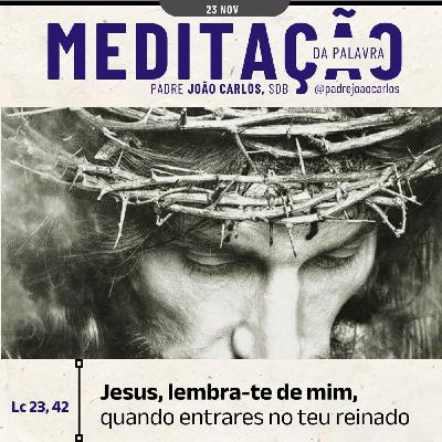 23 de NOVEMBRO - Meditação da Palavra do Senhor