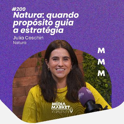 #200 Natura: quando propósito guia a estratégia com Julia Ceschin da Natura