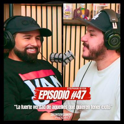 Chingoneando #47 |La dura verdad detrás del éxito – Stephan Dyer