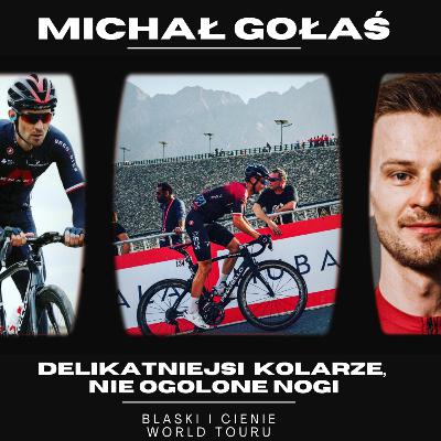 Delikatniejsi kolarze, nieogolone nogi. Michał Gołaś - Blaski i Cienie WorldTouru