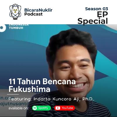 Bicara Nuklir S03 Episode Special: 11 Tahun Bencana Fukushima