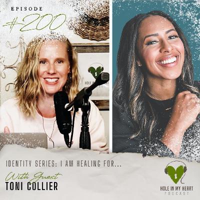 Episode 200: ”I am Healing for...” with Toni Collier Episode 200: ”I am Healing for...” with Toni Collier