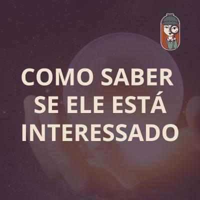 Ep. 81 - SINAIS DE QUE ELE ESTÁ AFIM 🔮, DEFRAUDAÇÃO E AUTODEFRAUDAÇÃO