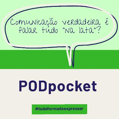 Comunicação verdadeira é falar tudo "na lata"?