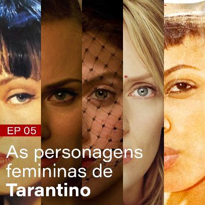 #05 - As personagens femininas de Tarantino #05 - As personagens femininas de Tarantino
