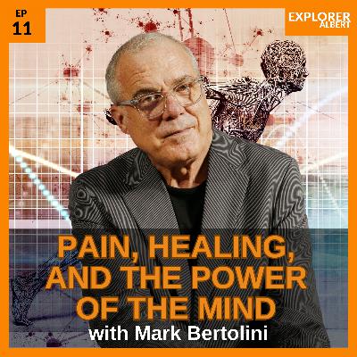 Pain, Healing, and the Power of the Mind with Mark T. Bertolini