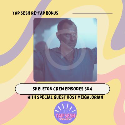 The Re-Yap: Skeleton Crew 3&4