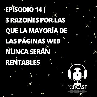 Episodio 14| 3 Razones por las que la Mayoría de las Páginas Web nunca serán Rentables Episodio 14| 3 Razones por las que la Mayoría de las Páginas Web nunca serán Rentables
