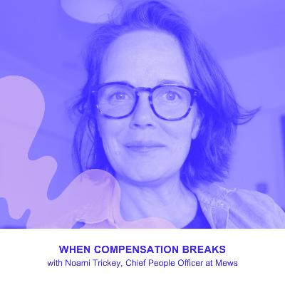 When Compensation Breaks with Naomi Trickey, CPO at Mews