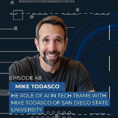 The Role of AI in Tech Teams with Mike Todasco of San Diego State University