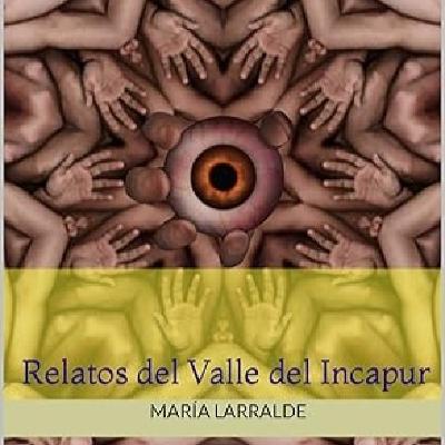 RELATOS DEL VALLE DEL INCAPUR por María Larralde RELATOS DEL VALLE DEL INCAPUR por María Larralde