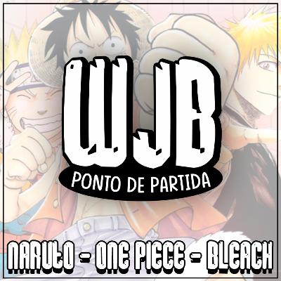 One Piece, Naruto, & Bleach | Ponto de Partida
