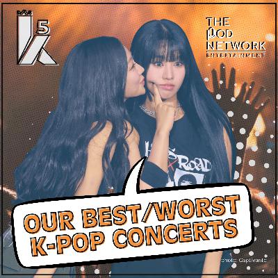 Our Best/Worst K-Pop Concerts w/ BBLC | S05EP17 (#186)