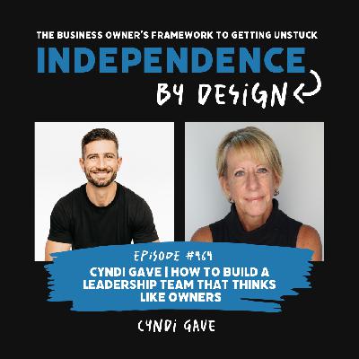 #464: Cyndi Gave | How to Build a Leadership Team That Thinks Like Owners
