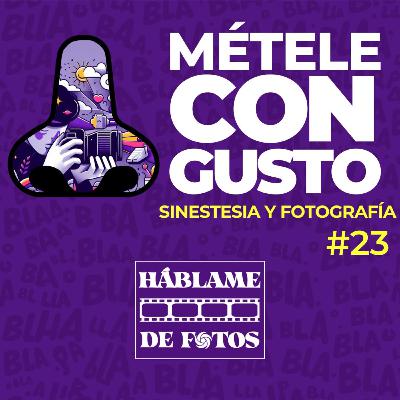 Métele Nariz con Gusto, Sinestesia y Fotografía