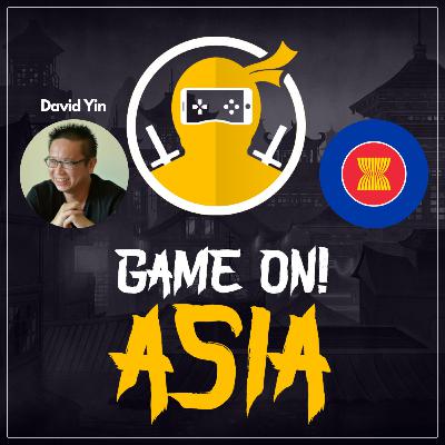Game On! Asia 004 - Learning about the gaming ecosystem in South East Asia with David Yin, CEO of Storms