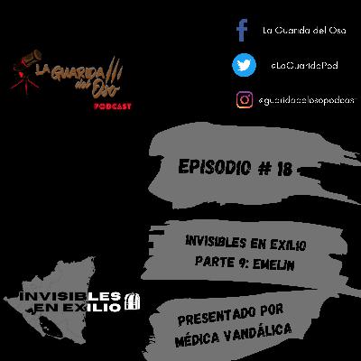 Episodio #18- Invisibles en Exilio Parte 9: Emelin