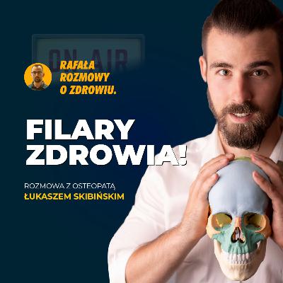 Filary zdrowia. Rafała rozmowy z osteopatą Łukaszem Skibińskim. #18