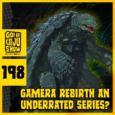 Gamera Rebirth An Underrated Series? | Go! Go! Kaiju Show #198