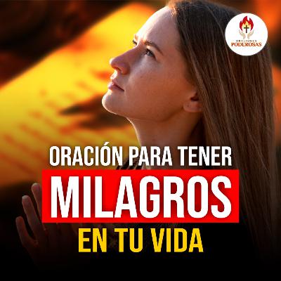Oraciones Poderosas: ración para tener milagros en tu vida #669