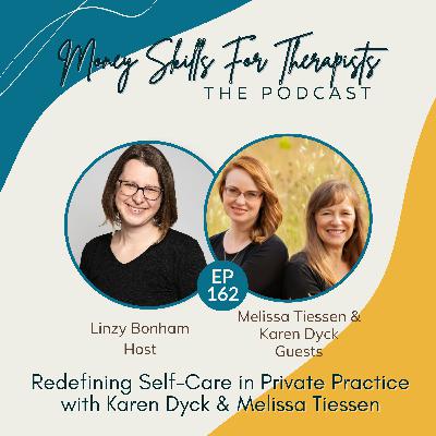 162: Redefining Self-Care in Private Practice with Karen Dyck & Melissa Tiessen