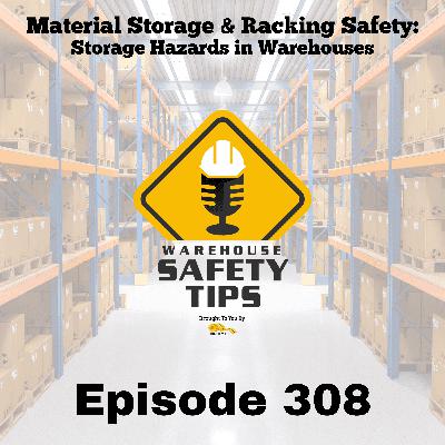 Warehouse Safety Tips | Episode 308 | Storage Hazards