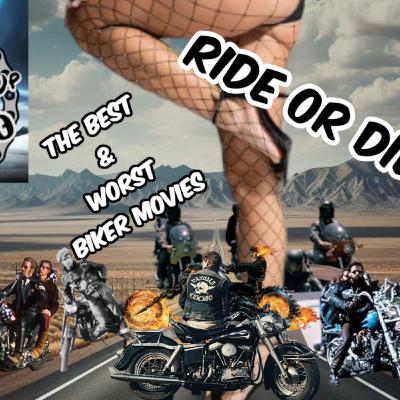 Ride or Die, Best & Worst Biker Movies